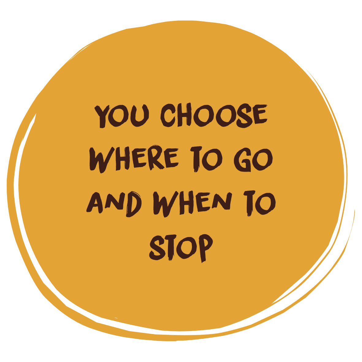 You choose where and when